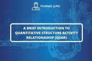 A BRIEF INTRODUCTION TO QUANTITATIVE STRUCTURE ACTIVITY RELATIONASHIP (QSAR)