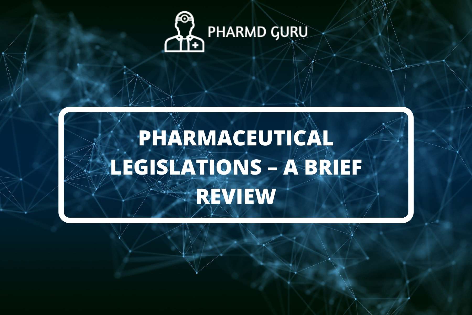 1 PHARMACEUTICAL LEGISLATION A BRIEF REVIEW PHARMD GURU   1. PHARMACEUTICAL LEGISLATIONS – A BRIEF REVIEW 