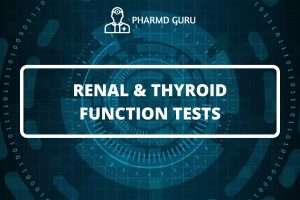 RENAL AND THYROID FUNCTION TESTS