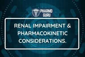 RENAL IMPAIRMENT AND PHARMACOKINETIC CONSIDERATIONS
