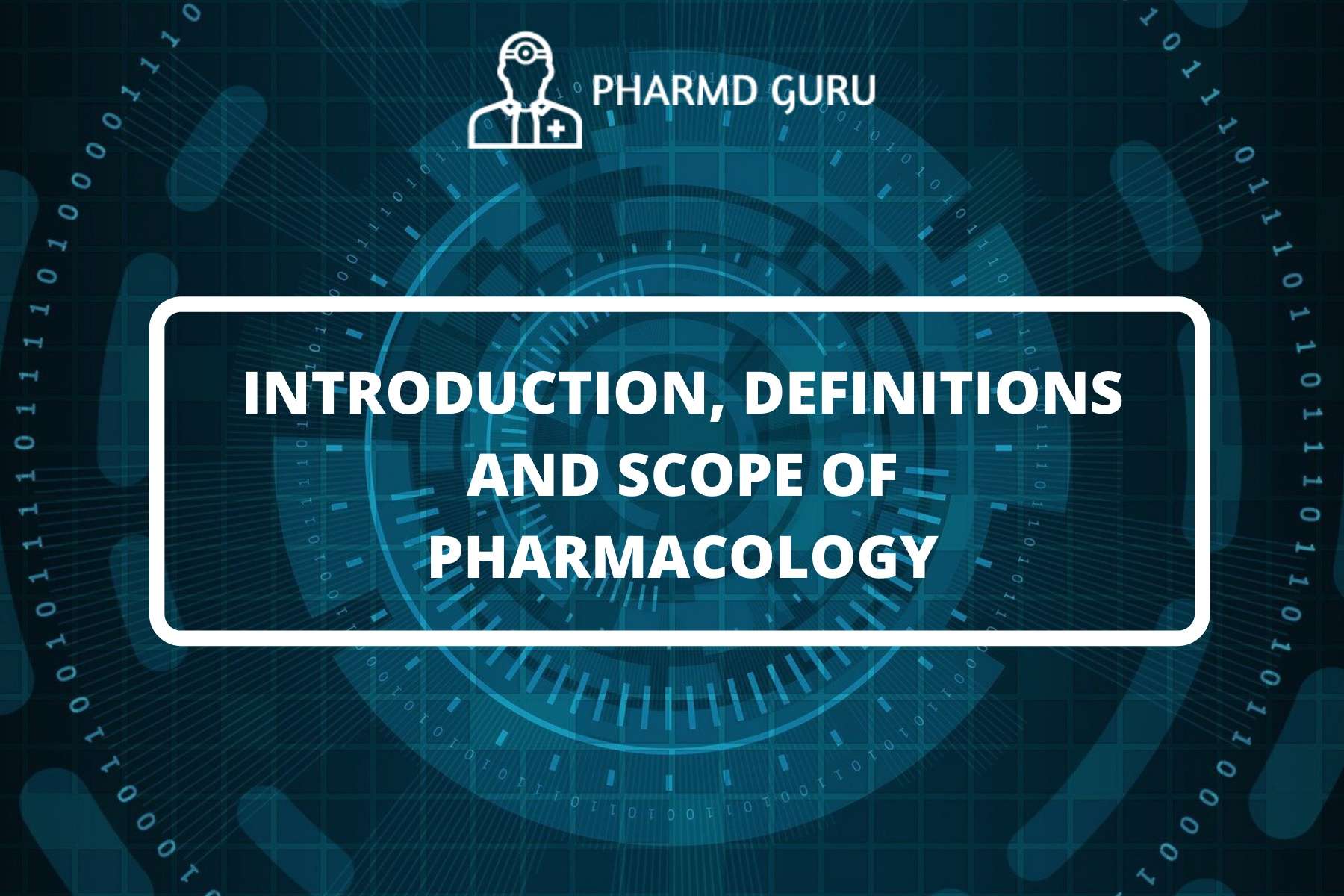 1. PHARMACOLOGY INTRODUCTION DEFINITIONS AND SCOPE PHARMD GURU