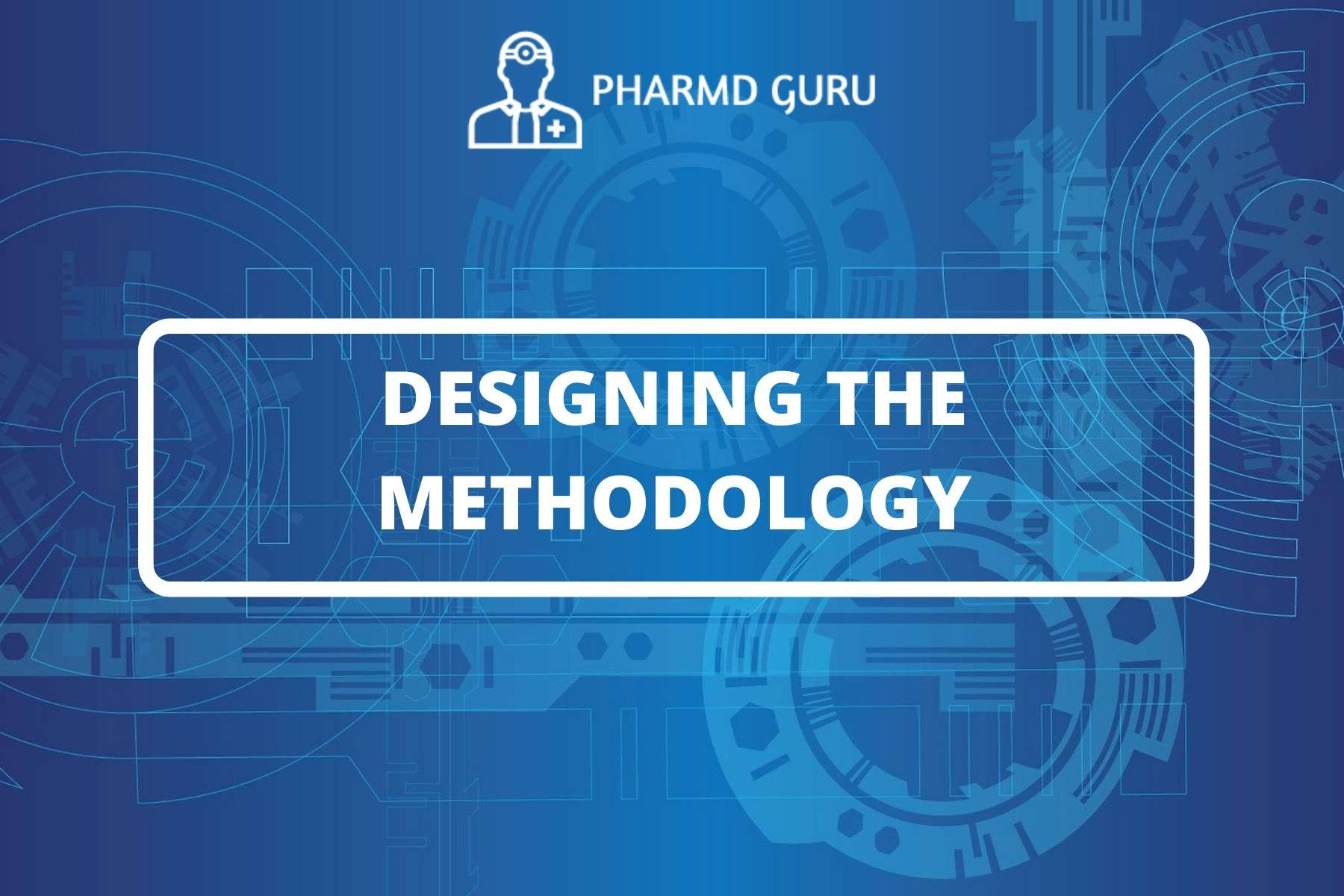 3. DESIGNING THE METHODOLOGY PHARMD GURU