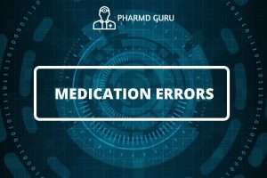 MEDICATION ERRORS
