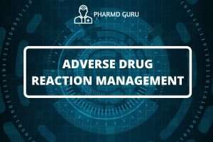 ADVERSE DRUG REACTION MANAGEMENT