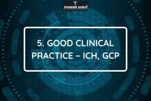 GOOD CLINICAL PRACTICE – ICH, GCP