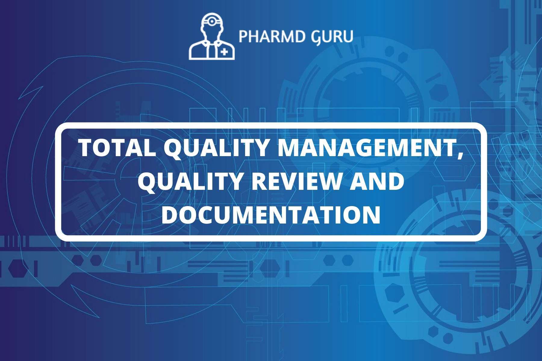 5-total-quality-management-quality-review-and-documentation-pharmd-guru