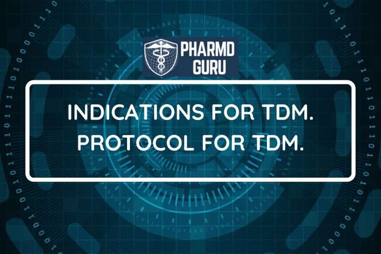 INDICATIONS FOR TDM. PROTOCOL FOR TDM.