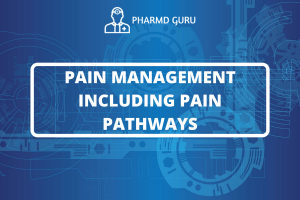 PAIN MANAGEMENT INCLUDING PAIN PATHWAYS