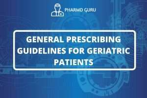 GENERAL PRESCRIBING GUIDELINES FOR GERIATRIC PATIENTS