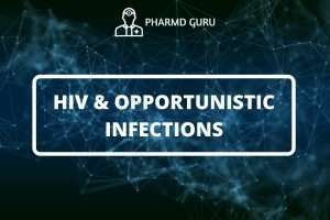 HIV AND OPPORTUNISTIC INFECTIONS