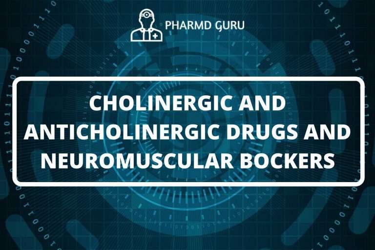 CHOLINERGIC AND ANTICHOLINERGIC DRUGS AND NEUROMUSCULAR BOCKERS