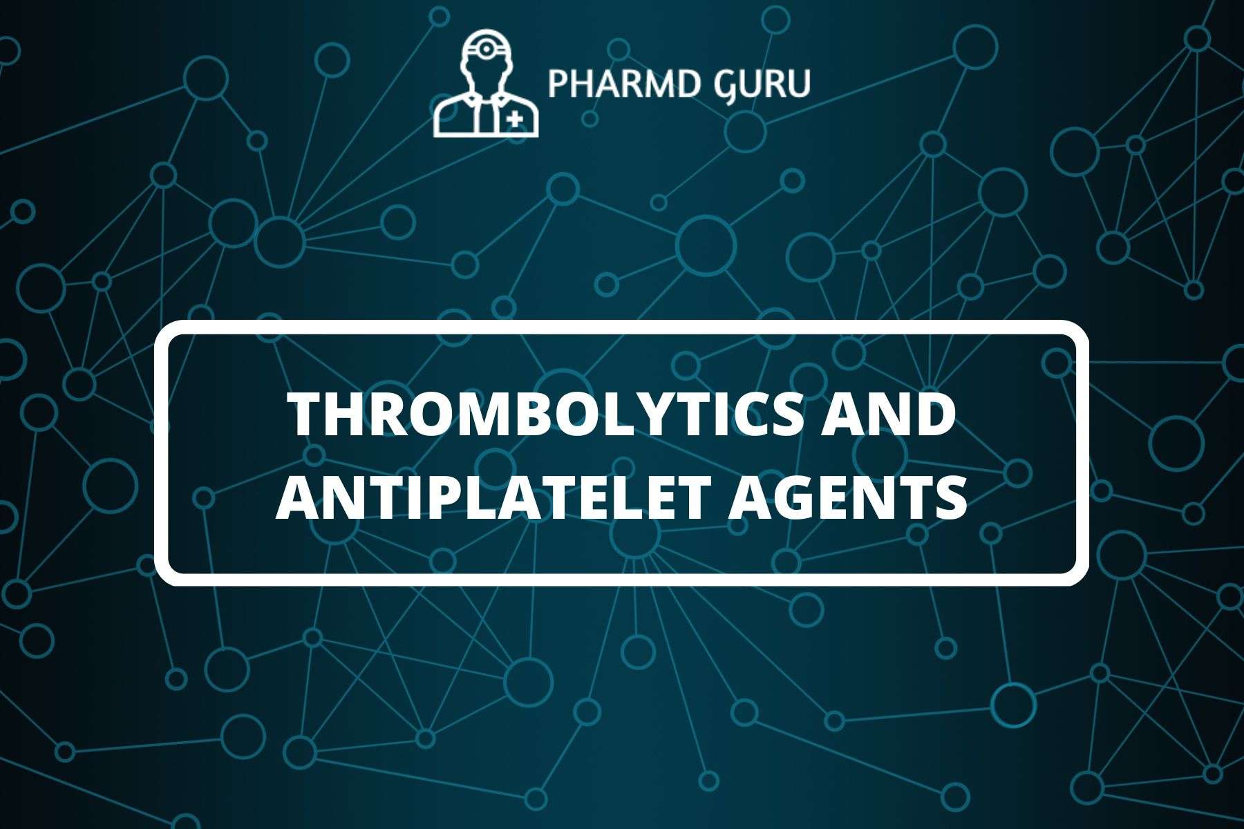 2. THROMBOLYTICS AND ANTIPLATELET AGENTS - PHARMD GURU