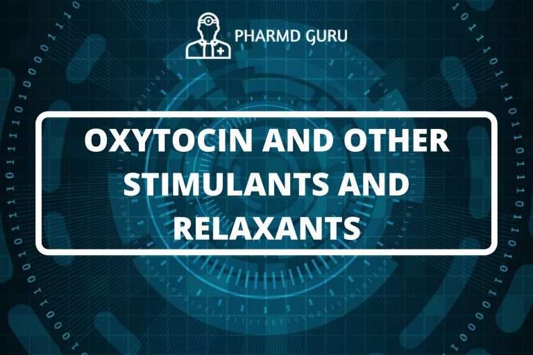 OXYTOCIN AND OTHER STIMULANTS AND RELAXANTS