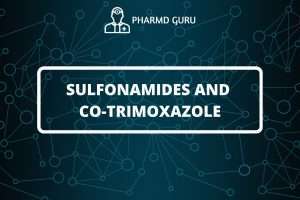 SULFONAMIDES AND CO-TRIMOXAZOLE