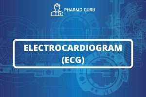 ELECTROCARDIOGRAM (ECG)