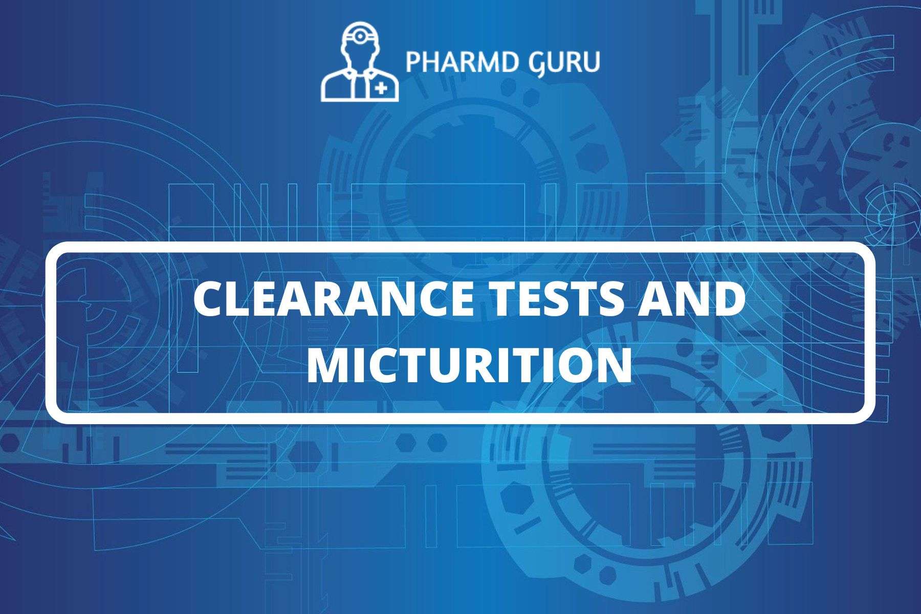 39. CLEARANCE TESTS AND MICTURITION - PHARMD GURU