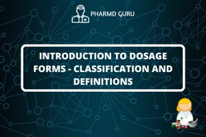 INTRODUCTION TO DOSAGE FORMS - CLASSIFICATION AND DEFINITIONS