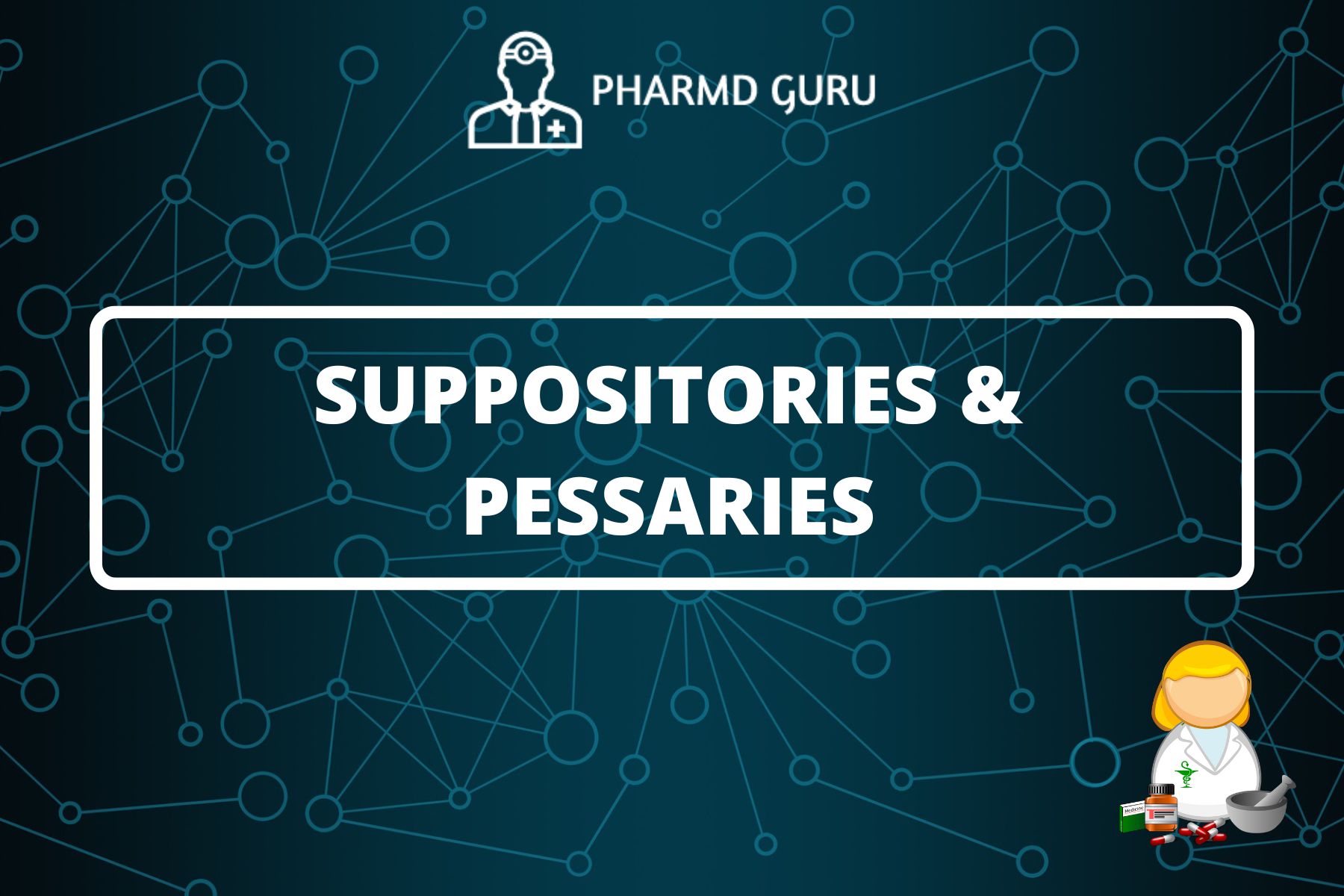 12. SUPPOSITORIES AND PESSARIES - PHARMD GURU