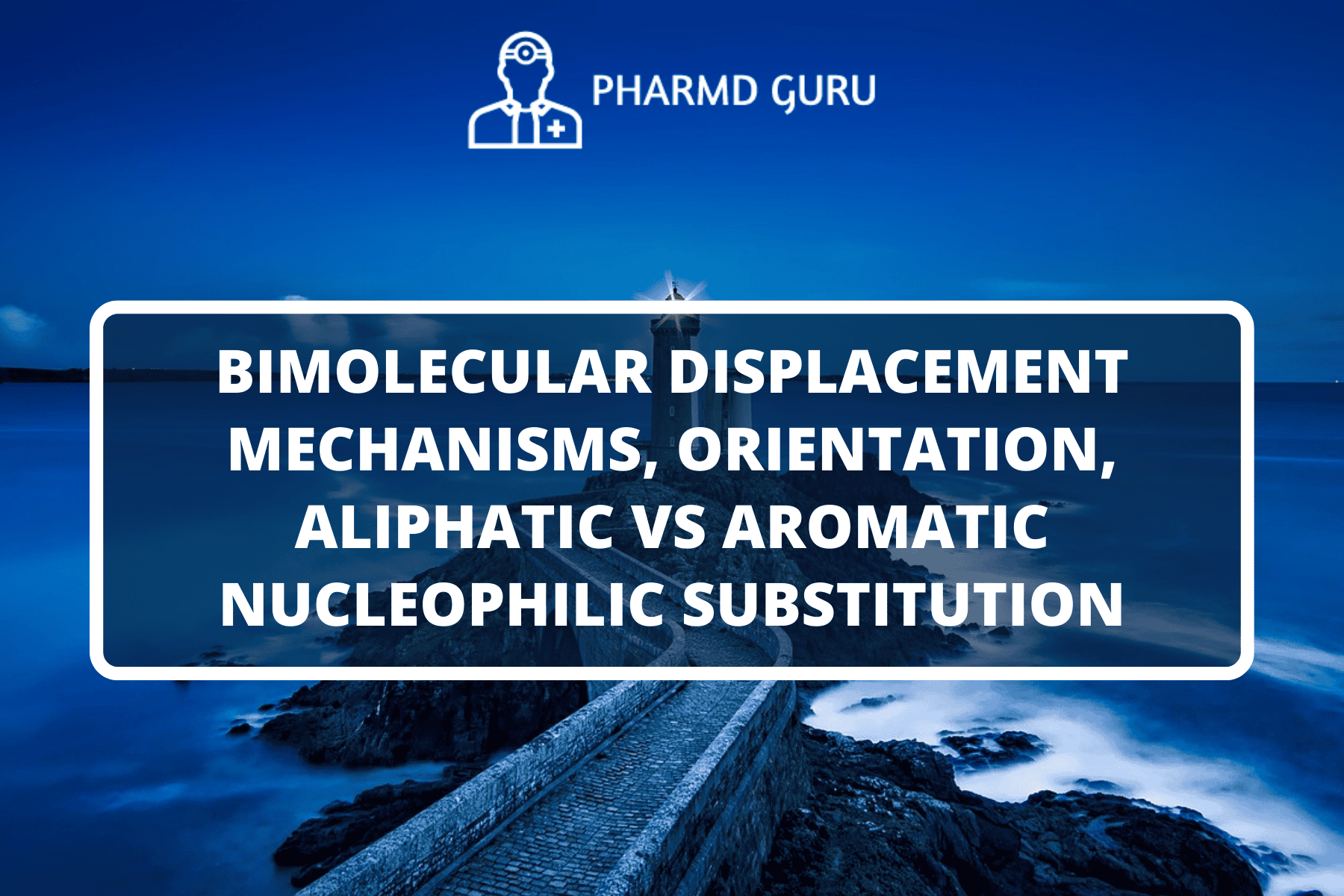 41 Bimolecular Displacement Mechanisms Orientation Aliphatic Vs