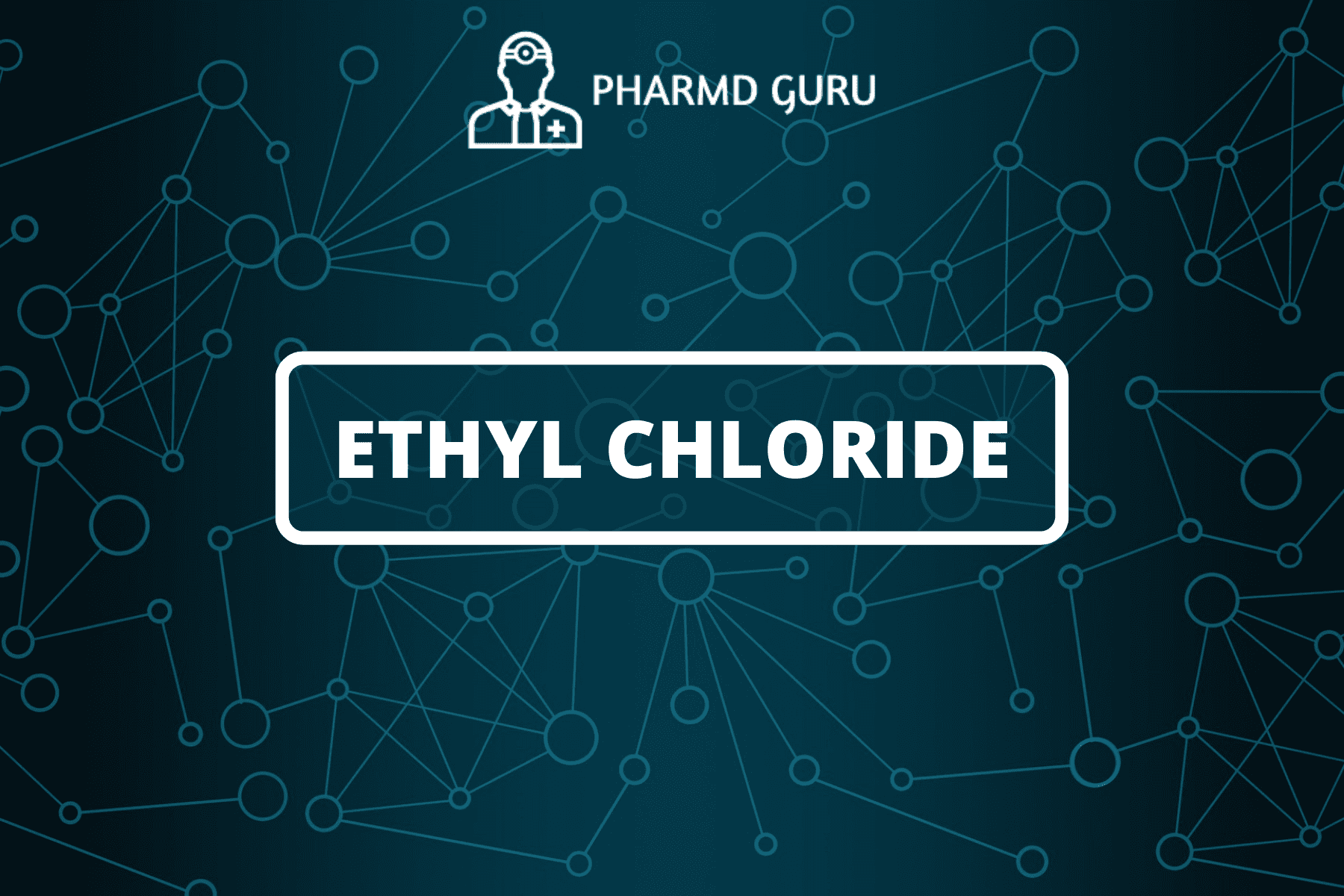 50. ETHYL CHLORIDE - PHARMD GURU