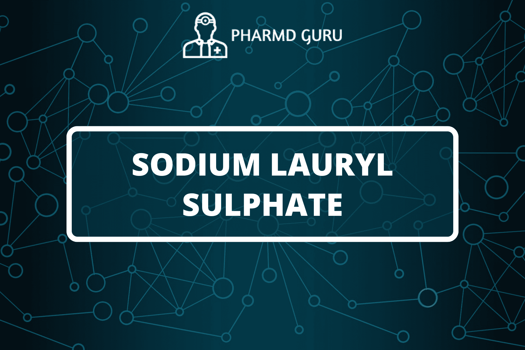 59. SODIUM LAURYL SULPHATE - PHARMD GURU