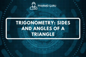 TRIGONOMETRY- SIDES AND ANGLES OF A TRIANGLE