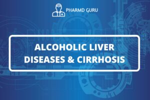 ALCOHOLIC LIVER DISEASES AND CIRRHOSIS