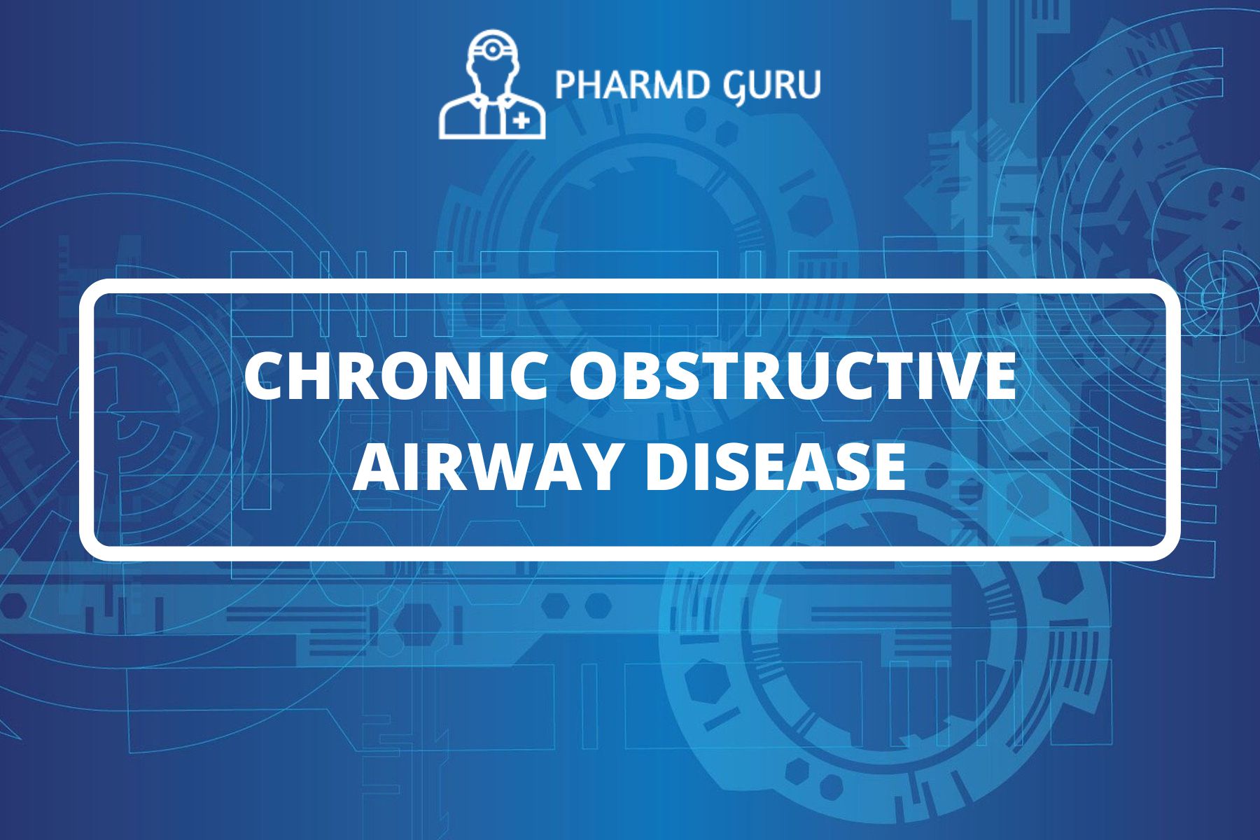 32. CHRONIC OBSTRUCTIVE AIRWAY DISEASE - PHARMD GURU