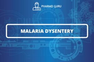 MALARIA DYSENTERY
