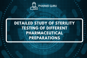 DETAILED STUDY OF STERILITY TESTING OF DIFFERENT PHARMACEUTICAL PREPARATIONS