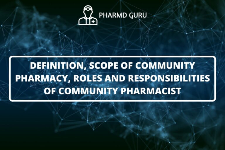 DEFINITION, SCOPE OF COMMUNITY PHARMACY, ROLES AND RESPONSIBILITIES OF COMMUNITY PHARMACIST