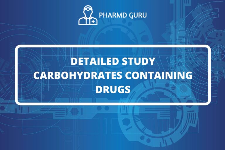 DETAILED STUDY CARBOHYDRATES CONTAINING DRUGS