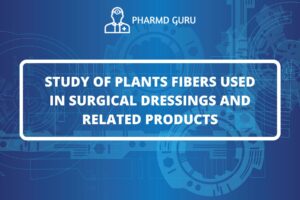 STUDY OF PLANTS FIBERS USED IN SURGICAL DRESSINGS AND RELATED PRODUCTS