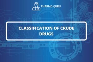 CLASSIFICATION OF CRUDE DRUGS