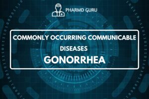 COMMONLY OCCURRING COMMUNICABLE DISEASES - GONORRHEA