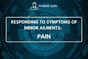 RESPONDING TO SYMPTOMS OF MINOR AILMENTS - PAIN