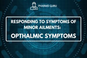 RESPONDING TO SYMPTOMS OF MINOR AILMENTS - OPTHALMIC SYMPTOMS