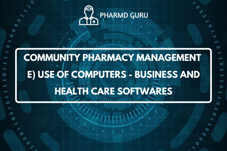 COMMUNITY PHARMACY MANAGEMENT E) USE OF COMPUTERS - BUSINESS AND HEALTH CARE SOFTWARES