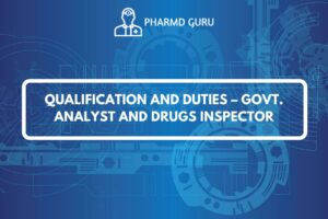 QUALIFICATION AND DUTIES – GOVERNMENT ANALYST AND DRUGS INSPECTOR