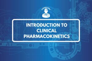 INTRODUCTION TO CLINICAL PHARMACOKINETICS