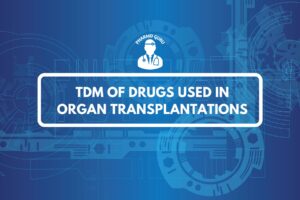 TDM OF DRUGS USED IN ORGAN TRANSPLANTATIONS