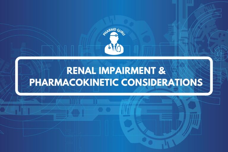 RENAL IMPAIRMENT & PHARMACOKINETIC CONSIDERATIONS