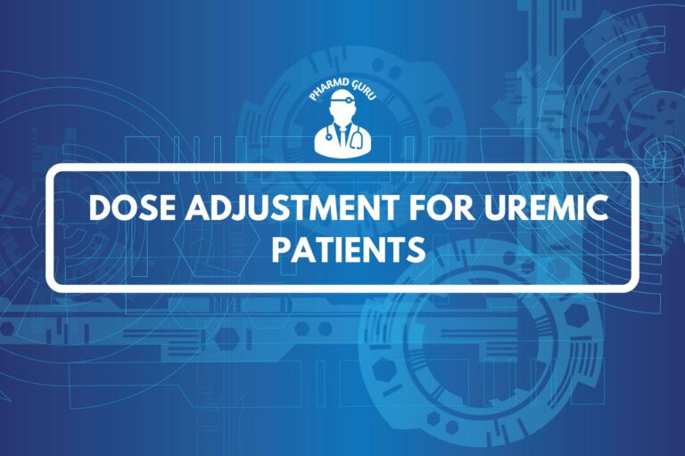 DOSE ADJUSTMENT FOR UREMIC PATIENTS