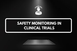 SAFETY MONITORING IN CLINICAL TRIALS