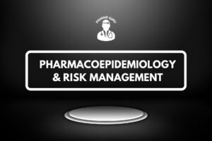 PHARMACOEPIDEMIOLOGY & RISK MANAGEMENT