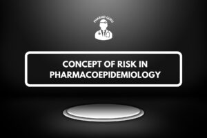 CONCEPT OF RISK IN PHARMACOEPIDEMIOLOGY