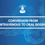 CONVERSION FROM INTRAVENOUS TO ORAL DOSING