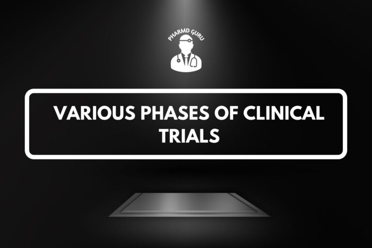 VARIOUS PHASES OF CLINICAL TRIALS