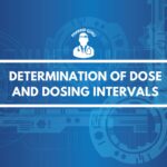 DETERMINATION OF DOSE AND DOSING INTERVALS