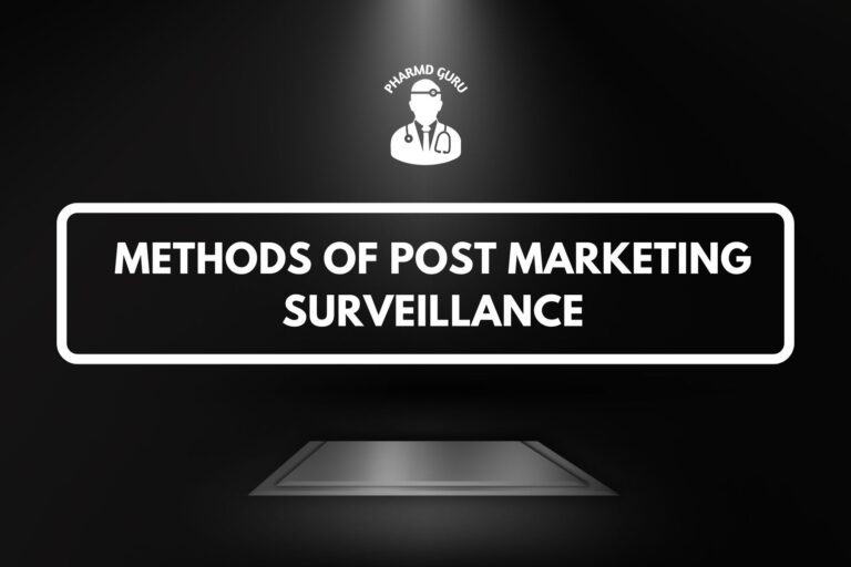 METHODS OF POST MARKETING SURVEILLANCE